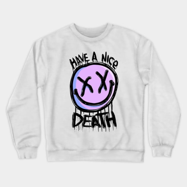 Have a nice death 2019 Crewneck Sweatshirt by Piss_Blood 